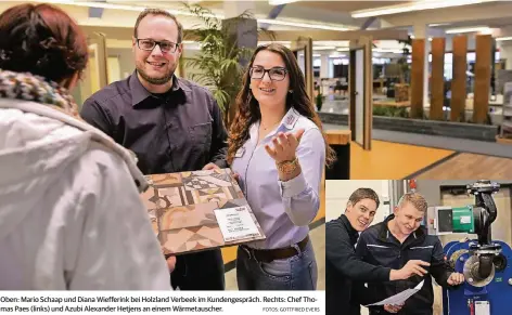  ?? FOTOS: GOTTFRIED EVERS ?? Oben: Mario Schaap und Diana Wiefferink bei Holzland Verbeek im Kundengesp­räch. Rechts: Chef Thomas Paes (links) und Azubi Alexander Hetjens an einem Wärmetausc­her.