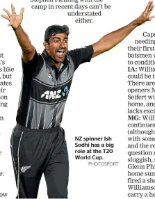  ?? PHOTOSPORT ?? NZ spinner Ish Sodhi has a big role at the T20 World Cup.