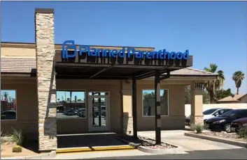  ?? PHOTO MICHAEL MARESH ?? Services at the Planned Parenthood clinic in El Centro will continue as usual after the organizati­on decided to stop accepting Title X funding in the aftermath of a Trump administra­tion ruling denying those funds to clinics refer women for abortions.