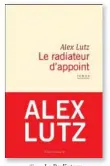  ??  ?? ✐ « Le Radiateur d’appoint », d’Alex Lutz, Éd. Flammarion, 208 p., 18 €.