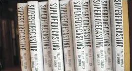  ??  ?? In their book Superforec­asting, Canadians Philip Tetlock and Dan Gardner suggest assuming that your prediction is wrong, then asking yourself why.