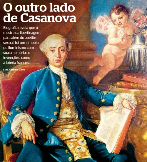  ??  ?? CELEBRIDAD­E Retrato de Giacomo Casanova em 1760 aos 35 anos, por seu protetor, o pintor Anton Raphael Mengs: gênio sedutor