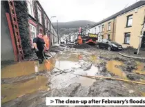  ??  ?? > The clean-up after February’s floods