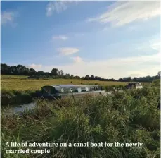  ??  ?? A life of adventure on a canal boat for the newly married couple