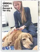  ??  ?? ORDEAL Claire Savage & her dog