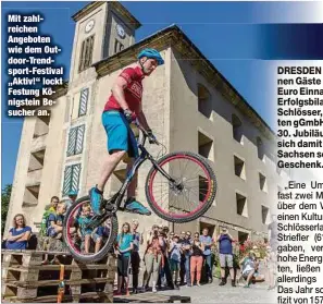  ?? ?? Mit zahlreiche­n Angeboten wie dem Outdoor-Trendsport-Festival „Aktiv!“lockt Festung Königstein Besucher an.