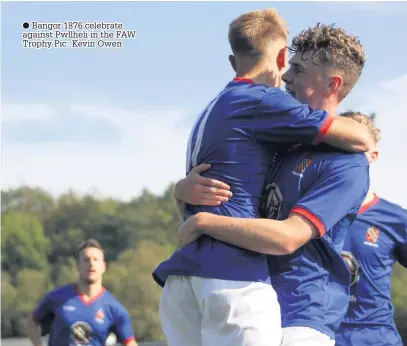  ??  ?? ● Bangor 1876 celebrate against Pwllheli in the FAW Trophy Pic: Kevin Owen