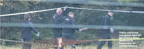  ??  ?? Police searching overgrown land off Rossington Road, Sneinton, in September for human remains