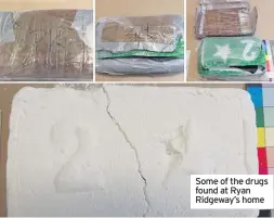 ??  ?? Some of the drugs found at Ryan Ridgeway’s home