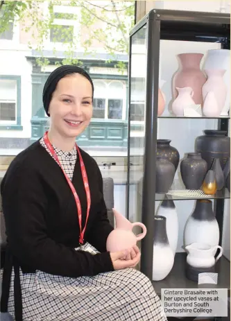  ?? College ?? Gintare Brasaite with her upcycled vases at Burton and South Derbyshire