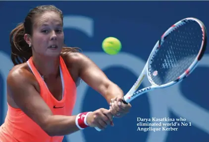  ??  ?? Darya Kasatkina who eliminated world’s No 1 Angelique Kerber