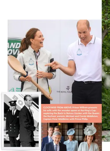  ??  ?? CLOCKWISE FROM ABOVE: Prince William presents his wife with the wooden spoon at the King’s Cup; exploring the Back to Nature Garden with the Queen; the Duchess’ parents, Michael and Carole Middleton; Captain Peter Middleton with Prince Philip.