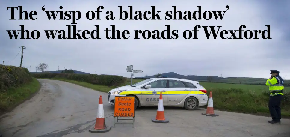  ??  ?? DISCOVERY: Gardai in Ballyandre­w, near Ferns, Co Wexford, where the skeletal remains of a woman were found last Monday. A landlord in Gorey, 15 miles away, believes she was a former tenant who kept to her room by night and walked for miles by day