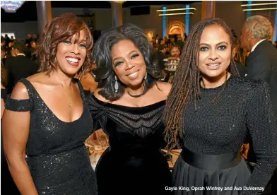  ??  ?? Gayle King, Oprah Winfrey and Ava Duvernay