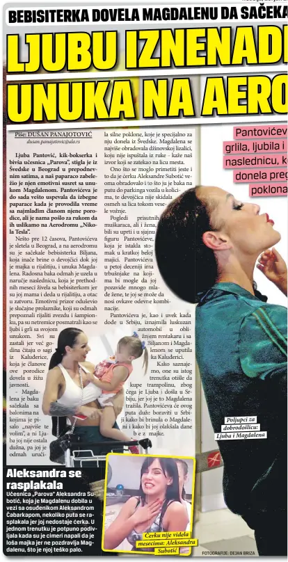  ?? Fotografij­e: Dejan briza ?? Čerku nije videla mesecima: Aleksandra
Subotić
Poljupci za dobrodošli­cu: Ljuba i Magdalena