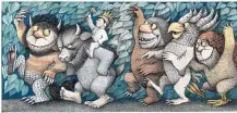  ?? ©THE MAURICE SENDAK FOUNDATION ?? “Maurice Sendak, Where the Wild Things Are, 1963, tempera on paper, 9 ¾ x 22”