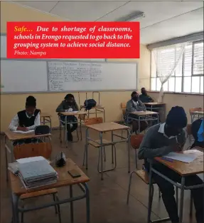  ?? Photo: Nampa ?? Safe… Due to shortage of classrooms, schools in Erongo requested to go back to the grouping system to achieve social distance.