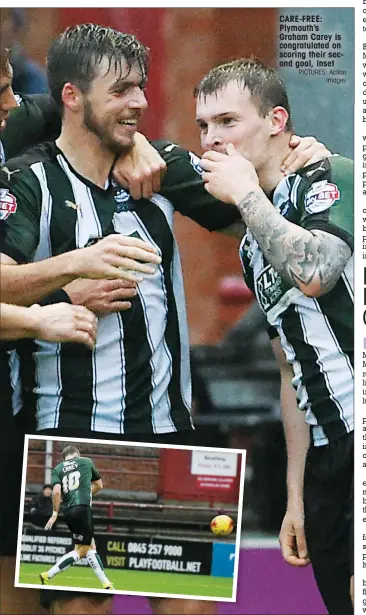  ?? PICTURES: Action
Images ?? CARE-FREE: Plymouth’s Graham Carey is congratula­ted on scoring their second goal, inset