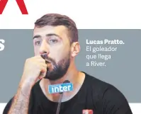  ??  ?? Lucas Pratto. El goleador que llega a River.