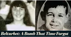  ??  ?? Belturbet: A Bomb That Time Forgot Two teenagers were taken far too young in this atrocity
