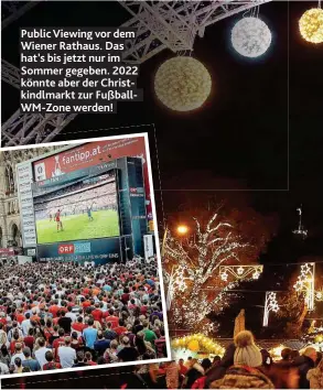  ??  ?? Public Viewing vor dem Wiener Rathaus. Das hat’s bis jetzt nur im Sommer gegeben. 2022 könnte aber der Christkind­lmarkt zur FußballWM- Zone werden!