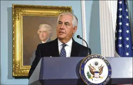  ?? SUSAN WALSH / ASSOCIATED PRESS ?? Secretary of State Rex Tillerson speaks to the media Tuesday while releasing the State Department’s report on internatio­nal religious freedom. Tillerson said Islamic State has committed “genocide” against religious minorities.