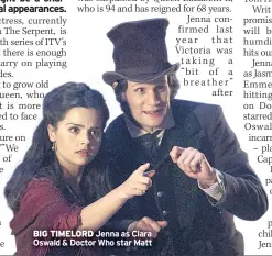  ??  ?? BIG TIMELORD Jenna as Clara Oswald & Doctor Who star Matt