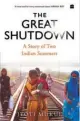  ?? ?? THE GREAT SHUTDOWN: A STORY OF TWO INDIAN SUMMERS Editor: Jyoti Mukul Publisher: Harpercoll­ins India Price: ~599 Pages: 372