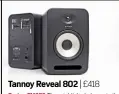  ??  ?? Tannoy Reveal 802 | £418 Review FM278 The establishe­d players in the mid-price active monitor market just got some serious competitio­n.