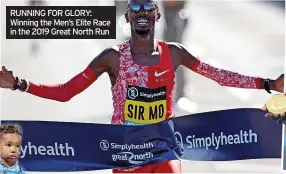  ?? ?? RUNNING FOR GLORY: Winning the Men’s Elite Race in the 2019 Great North Run