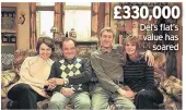  ??  ?? £330,000 Del’s flat’s value has soared