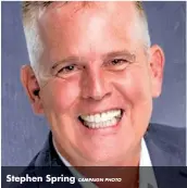  ?? CAMPAIGN PHOTO ?? Stephen Spring