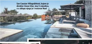  ?? PD ?? San Canzian Village&Hotel, kojem je direktor Zoran Užar, ima 5 zvjezdica, a u sklopu njega je i restoran Noel