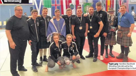  ??  ?? Tight grip Hamilton Backhold Wrestling Club did well at the European Championsh­ips in Austria