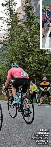 ?? ?? UPHILL STUGGLE: The Dolomites present an iconic challenge for club cyclists