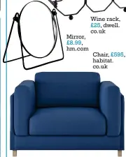  ??  ?? Mirror, £8.99, hm.com
Wine rack, £25, dwell. co.uk
Chair, £595, habitat. co.uk