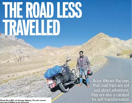  ??  ?? Vikrant Rai at NH1, Leh-Srinagar Highway. The actor covered more than 3,200km on his motorcycle