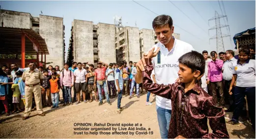  ??  ?? OPINION: Rahul Dravid spoke at a webinar organised by Live Aid India, a trust to help those affected by Covid-19