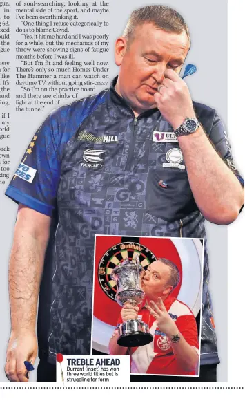  ?? ?? TREBLE AHEAD Durrant (inset) has won three world titles but is struggling for form