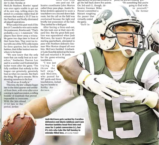  ?? AP & USA TODAY ?? Josh McCown gets sacked by Carolina defensive end Mario Addison and Cam Newton tumbles head-first into end zone for 2-point conversion (r.), but it’s Jets who take the fall Sunday in mistake-filled loss.