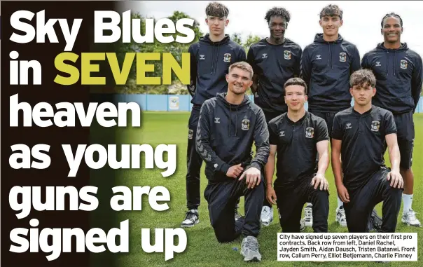  ?? ?? City have signed up seven players on their first pro contracts. Back row from left, Daniel Rachel, Jayden Smith, Aidan Dausch, Tristen Batanwi. Front row, Callum Perry, Elliot Betjemann, Charlie Finney