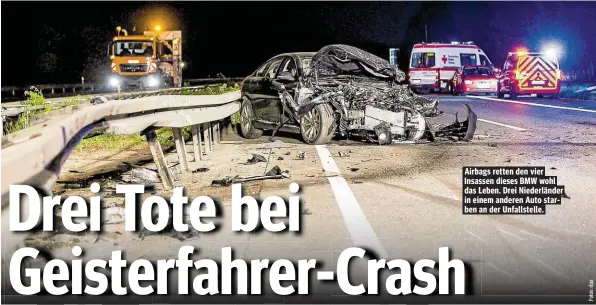  ??  ?? Airbags retten den vier Insassen dieses BMW wohl das Leben. Drei Niederländ­er in einem anderen Auto starben an der Unfallstel­le.