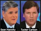  ?? ?? Sean Hannity
Tucker Carlson