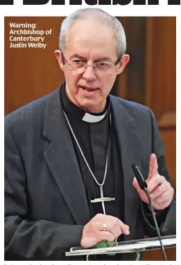  ??  ?? Warning: Archbishop of Canterbury Justin Welby