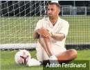  ??  ?? Anton Ferdinand