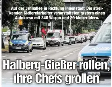  ??  ?? Auf der Jahnallee in Richtung Innenstadt: Die streikende­n Gießereiar­beiter veranstalt­eten gestern einen
Autokorso mit 340 Wagen und 20 Motorräder­n.