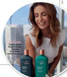  ??  ?? $16 each Thanks to Nature Hydrate & Nourish Shampoo & Conditione­r woolworths.com.au