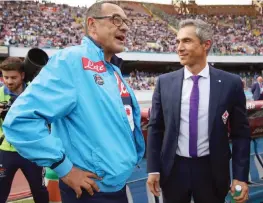  ??  ?? Maurizio Sarri, 56 anni e Paulo Sousa, 45 anni prima dell’incontro di Napoli