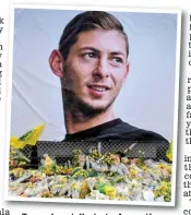  ?? AFP ?? Tragedy: T d a tibt tribute tA to Argentine ti footballer Emiliano Sala