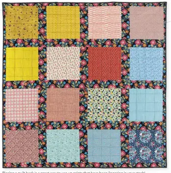  ??  ?? Piecing a quilt back is a great way to use up prints that have been lingering in your stash!